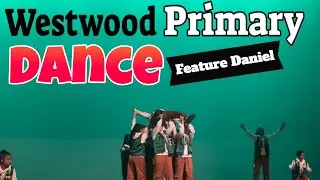 📢Westwood Primary School Dance Performance (Daniel is Super Star⭐)