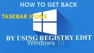 How to get back taskbar icons using Registry edit in windows 10.