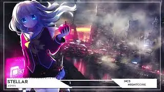 Nightcore ➫ Ashes - Stellar