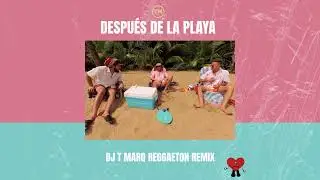 Bad Bunny - Después de la Playa (DJ T Marq Reggaeton Remix)