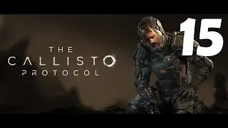 The Callisto Protocol │Part 15│ Прохождение
