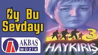 Haykırış (3) / Abdullah Işılak – Oy Bu Sevdayı