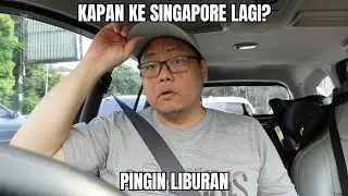 *ngobrol di mobil: Kapan Liburan Ke Singapura Lagi?