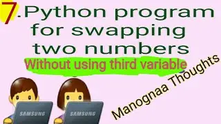 7. python program to swap two numbers without using third variable by Manognaa Thoughts