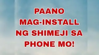 PAANO MAG-INSTALL NG SHIMEJI SA PHONE MO! [ RUEL-TV ]