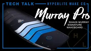 2023 Hyperlite Tech Talk - MURRAY PRO WAKEBOARD