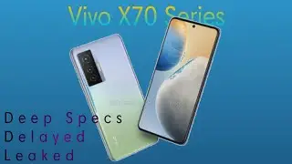 Vivo X70 Series Leaked And Delayed!!! | Deep Specs | By TechTolve