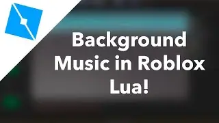 Background Music in Roblox Lua // Learning Roblox Lua