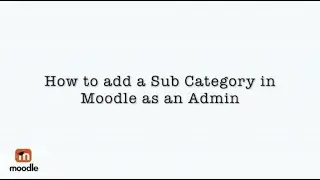 How to add a Sub Category in Moodle as an Admin Tutorial 6