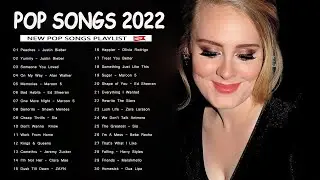 Maroon 5, Shawn Mendes, Taylor Swift, Adele, Ed Sheeran, Sam Smith, Dua Lipa,Rihanna - Pop Hits 2022