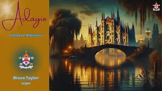 ADAGIO - T. Albinoni - Basilica of Our Lady Immaculate - Bruce Taylor (organ)