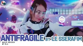 MALE VERSION | LE SSERAFIM - ANTIFRAGILE (+ EASY LYRICS)