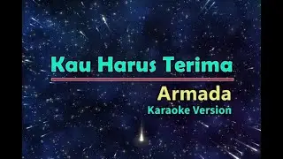 Kau harus terima Armada Karaoke Version