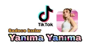 #yanımayanıma #akım #tiktok                                 Yanıma Yanıma [Tiktok Videoları Kızlar]
