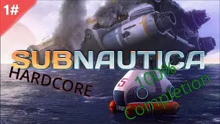 100% Completion in Hardcore Subnautica | 1#