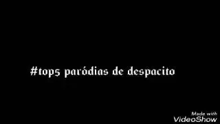 #top 5 paródias de despacito