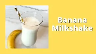 Creamy Banana Milkshake Recipe | Quick and Delicious Treat!
