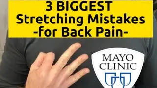 3 BIGGEST Stretching Mistakes (for back pain) from Mayo Clinic!