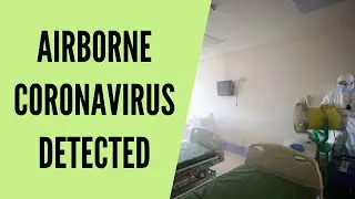 Airborne Coronavirus Detected in Wuhan Hospitals