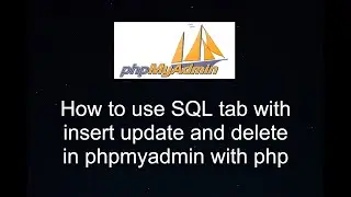 How to use sql tab for insert , update and delete in phpmyadmin in php