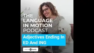 Adjectives Ending In -ED And -ING