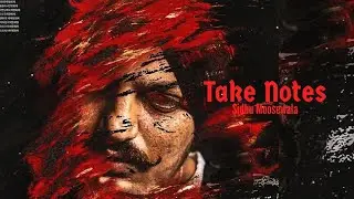 Take Notes (Mooseprint) Slowed ~ Sidhu Moose Wala