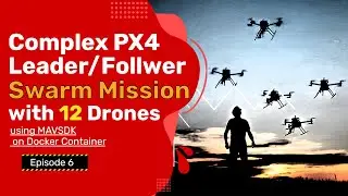 Advanced 12 Drone Swarm Multiple Leader/Follower using PX4 and MAVSDK Dockerized Demo | Episode 6