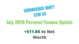 CORONAVIRUS WON'T STOP US: July 2020 Personal Finance Update