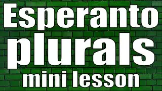 Esperanto plurals (mini lesson)