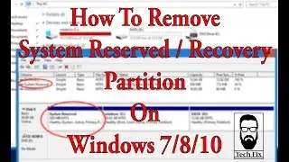 How To Remove System Reserved / Recovery Partition On Windows 7/8/10 | Tech Fix