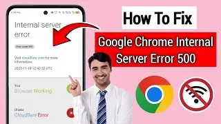 How To Fix Google Chrome Internal Server Error 500 | Fix Error Code 500 in Chrome (2025)