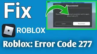 Roblox: Error Code 277 (Lost connection to the game server) - Quick fix