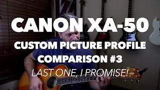 Canon XA-50 | Custom Picture Profile Comparison #3