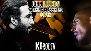 Körolev - Working Class Hero [John Lennon Cover]