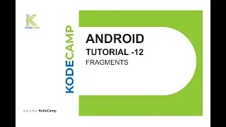 12. Fragments in Kotlin: KodeCamp 1.0 Training Session