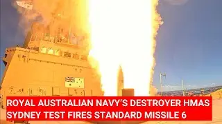 ROYAL AUSTRALIAN NAVY’S DESTROYER HMAS SYDNEY TEST FIRES STANDARD MISSILE 6