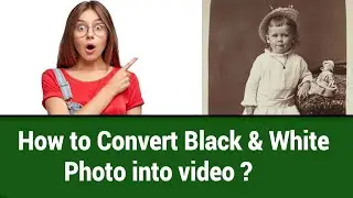 How to convert Black & White photo into video ?