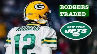 AARON RODGERS OFFICIALLY TRADED TO THE NEW YORK JETS (My Reactions)