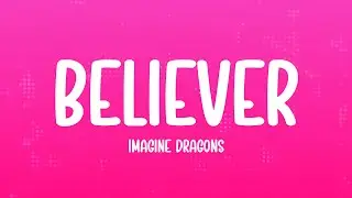 Imagine Dragons - Believer (Lyrics)