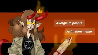 Allergic to people animation meme-Шлюба [Ычияна]