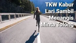 TKW KABURAN LARI SEPANJANG JALAN SAMBIL TERIAK MENANGIS MINTA TOLONG DI MALAYSIA