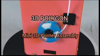 How to Assemble Mini 3D-Printer(Mini 3D POLYGON)