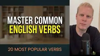 Let's Practice the 20 Most Common Verbs in English!