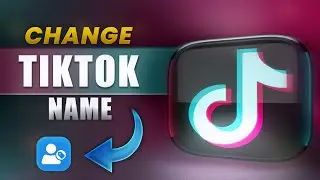 How to Change Your TikTok Name in 2024: Quick & Easy Guide!