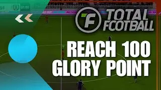 How To Gain And Reach 100 Glory Point So You Can Upgrade Your Players On Total Football?