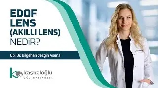 Op. Dr. Bilgehan Sezgin Asena - Edof Lens (Akıllı Lens) Nedir?