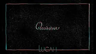 1. Lucah - Quisiera (Audio Oficial)