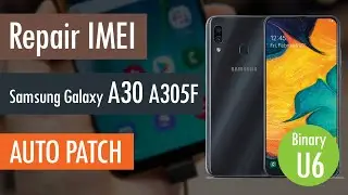 Repair IMEI Samsung Galaxy A30 A305F and Auto Patch Binary U6