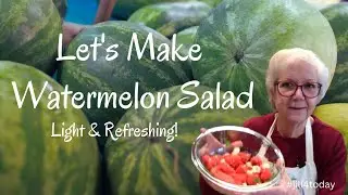 Let's Make Cool and Refreshing Watermelon Salad