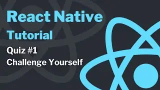 React Native Tutorial - Quiz#1 - Challenge Yourself